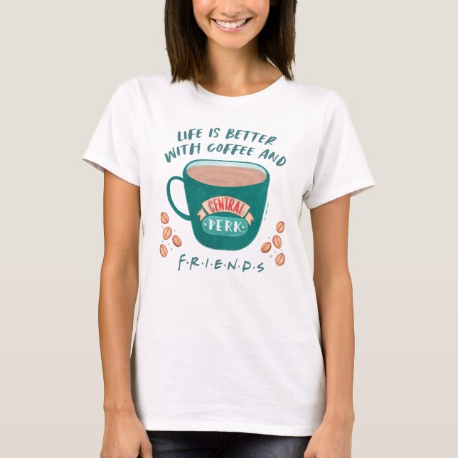 Camiseta La vida es mejor con café y AMIGOS™ (Anverso)