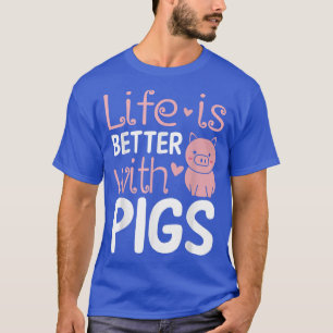 Camiseta La Vida Es Mejor Con Cerdos Graciosos Granjeros An
