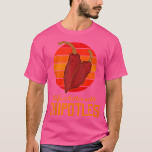 Camiseta La Vida Es Mejor Con Chipotles Mexicano Jalapeno P