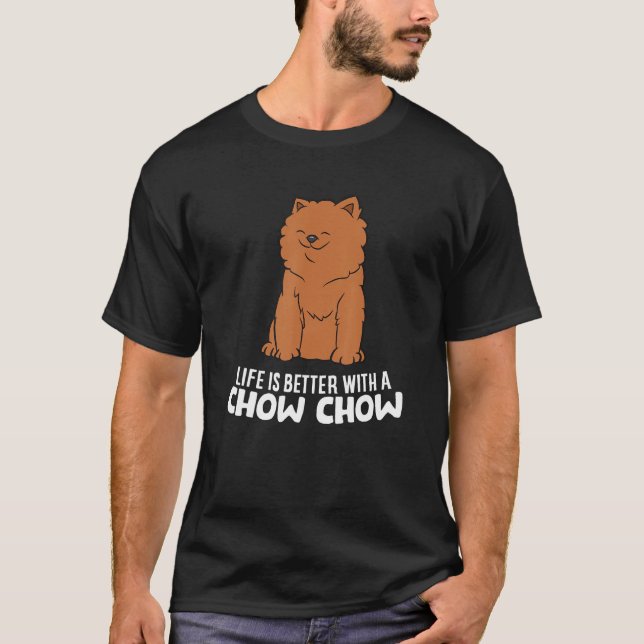 Camiseta La Vida Es Mejor Con Chow Chow Funny Chow Do (Anverso)