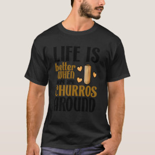 Camiseta La vida es mejor con churros divertido cita de pos
