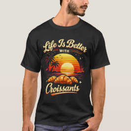 Camiseta La vida es mejor con croissants