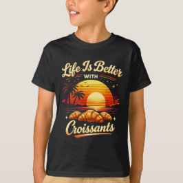 Camiseta La vida es mejor con croissants