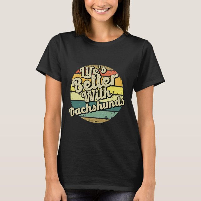 Camiseta La Vida Es Mejor Con Dachshund (Anverso)