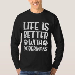 Camiseta La Vida Es Mejor Con Dobermans Doberman