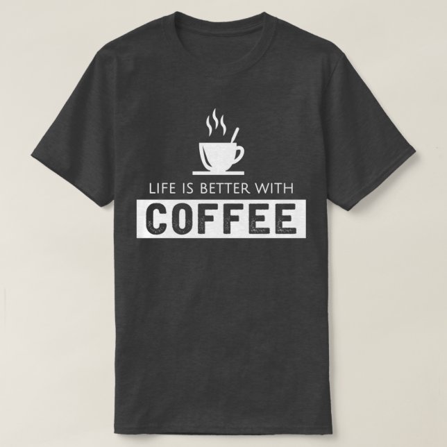 Camiseta La vida es mejor con el café 1 (Diseño del anverso)