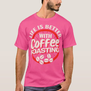 Camiseta La vida es mejor con el café tostado de Barista