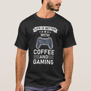 Camiseta la vida es mejor con el café y el juego
