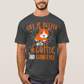 Camiseta La Vida Es Mejor Con El Café Y Los Cerdos De Guine