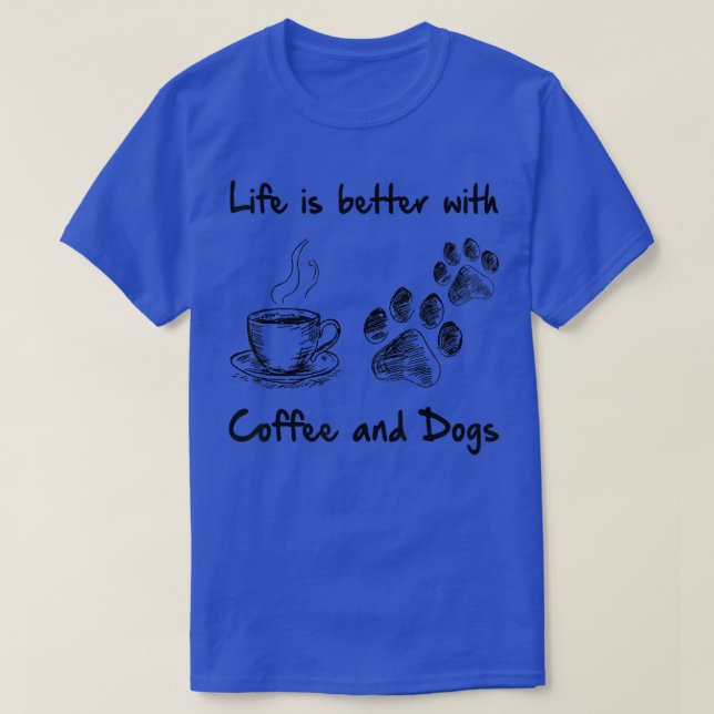 Camiseta La vida es mejor con el café y los perros (Diseño del anverso)