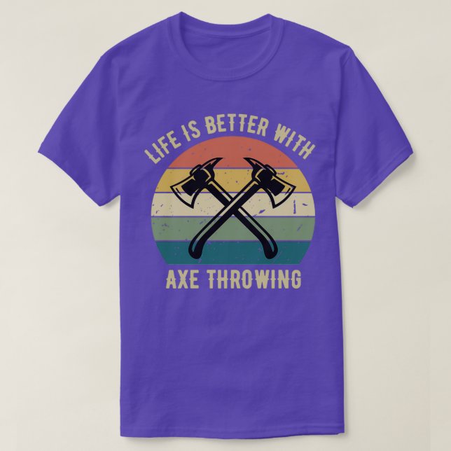 Camiseta La vida es mejor con el derribo de hacha (Diseño del anverso)