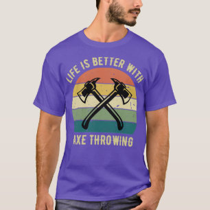 Camiseta La vida es mejor con el derribo de hacha