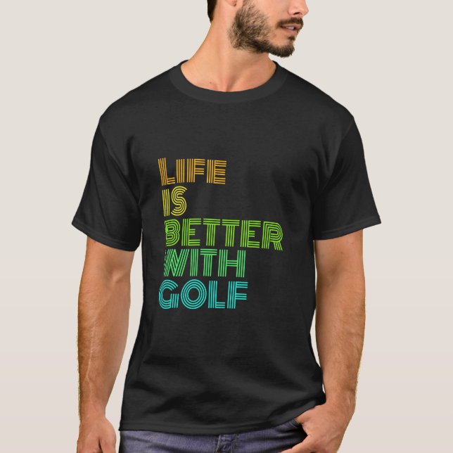 Camiseta La vida es mejor con el golf (Anverso)