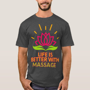 Camiseta La vida es mejor con el masaje 32