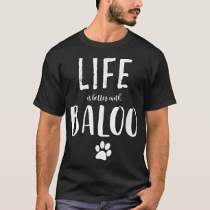 Camiseta La vida es mejor con el nombre del perro baluchi