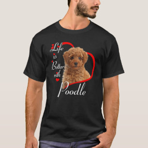 Camiseta La vida es mejor con el perro caniche