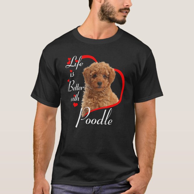 Camiseta La vida es mejor con el perro caniche (Anverso)