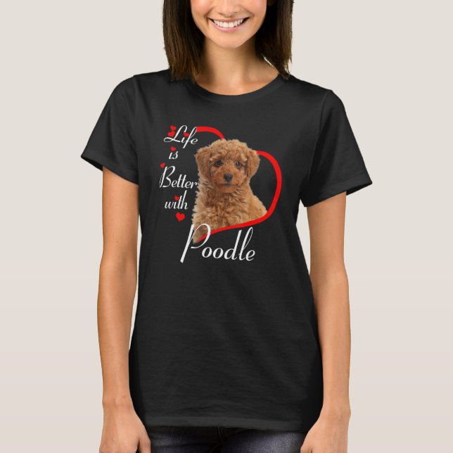 Camiseta La vida es mejor con el perro caniche (Anverso)