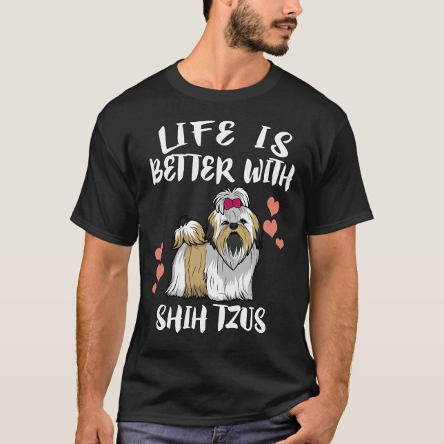 Camiseta La Vida Es Mejor Con El Perro Shih Tzu (Anverso)