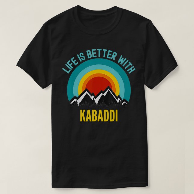 Camiseta La vida es mejor con el regalo de Kabaddi Hobbyist (Diseño del anverso)