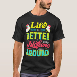 Camiseta La vida es mejor con gallinas alrededor Amante de