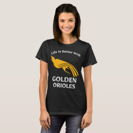 Camiseta La vida es mejor con Golden Orioles Birdwatcher