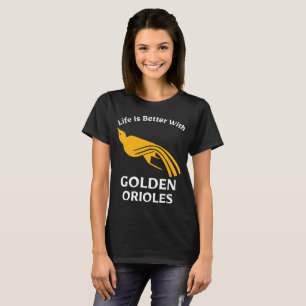 Camiseta La vida es mejor con Golden Orioles Birdwatcher