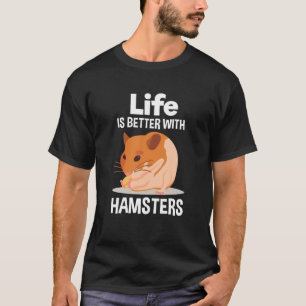 Camiseta La Vida Es Mejor Con Hamsters Gister Hamster