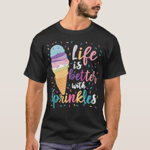 Camiseta La Vida Es Mejor Con Helado De Sprinkles Dulce Ver