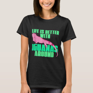 Camiseta La Vida Es Mejor Con Iguanas Alrededor De Fpjz6