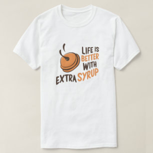 Camiseta La vida es mejor con jarabe extra