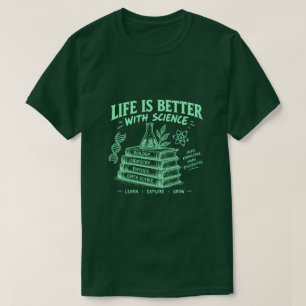 Camiseta La vida es mejor con la ciencia