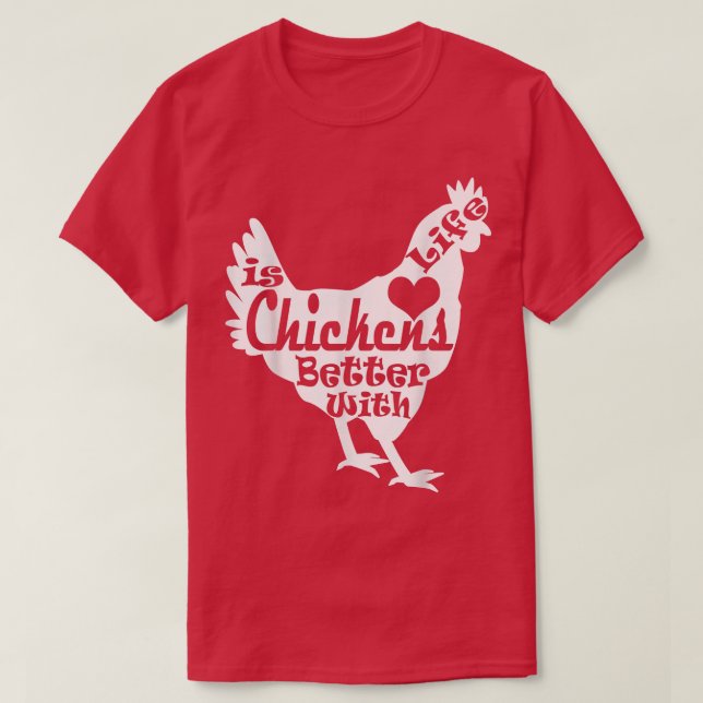 Camiseta La vida es mejor con la cría de pollos (Diseño del anverso)