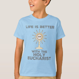 Camiseta La vida es mejor con la Eucaristía Santa