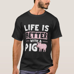 Camiseta La Vida Es Mejor Con La Granja De Cerdo De Cerdo