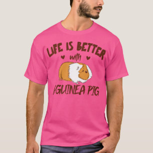 Camiseta La Vida Es Mejor Con La Madre De Un Cerdo De Guine