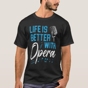 Camiseta La vida es mejor con la ópera música voz teatro óp