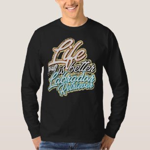 Camiseta La Vida Es Mejor Con Labrador Retriever 315