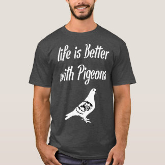 Camiseta La vida es mejor con las palomas 1