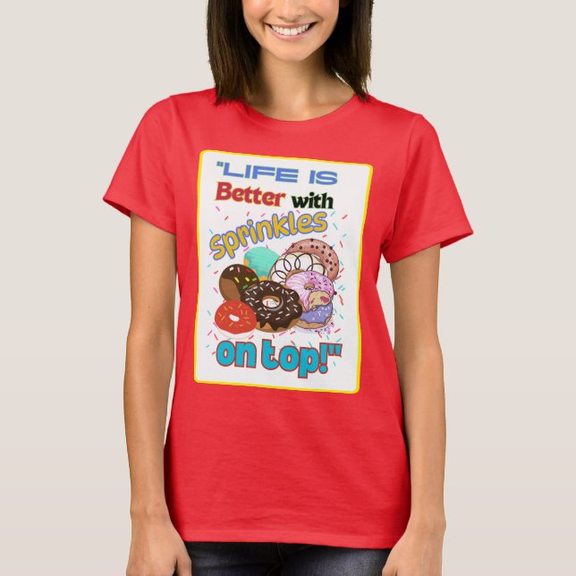 Camiseta La vida es mejor con las rociadas en la cima. (Anverso)