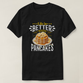 Camiseta la vida es mejor con las tortitas