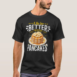 Camiseta la vida es mejor con las tortitas
