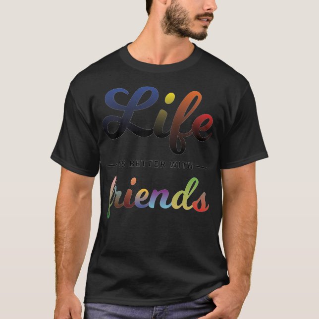 Camiseta La vida es mejor con los amigos (Anverso)