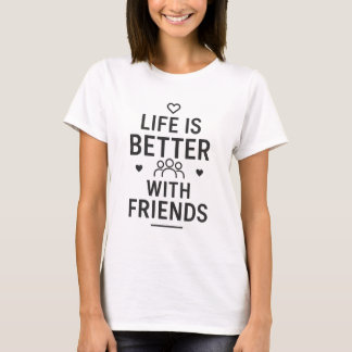 Camiseta La vida es mejor con los amigos | Typogra negra mo