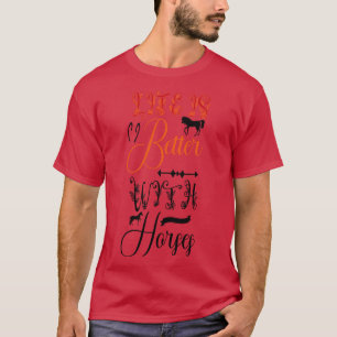 Camiseta La vida es mejor con los caballos