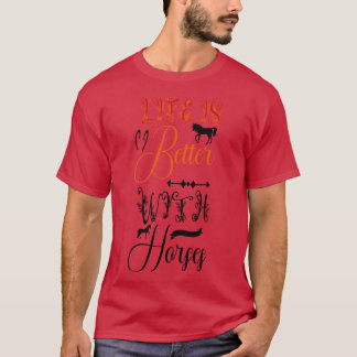 Camiseta La vida es mejor con los caballos
