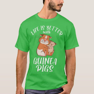 Camiseta La vida es mejor con los cerdos de Guinea Cute