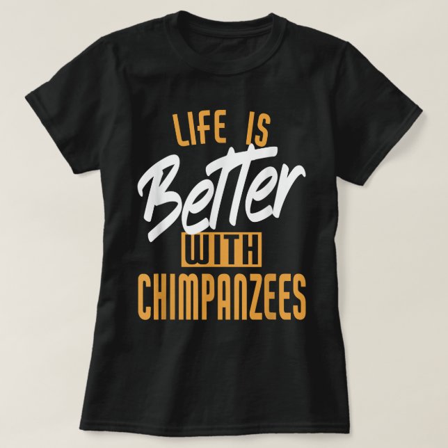 Camiseta La Vida Es Mejor Con Los Chimpancés (Diseño del anverso)