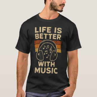 Camiseta La vida es mejor con los creadores de ritmos de mú