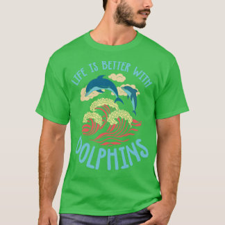 Camiseta La Vida Es Mejor Con Los Delfines